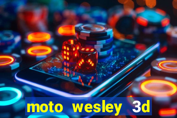 moto wesley 3d dinheiro infinito